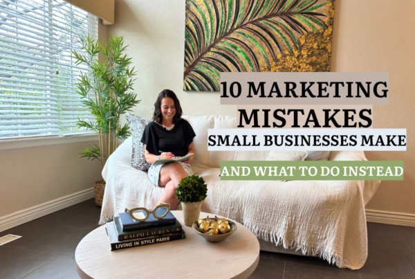 10 marketing mistakes small businesses make and what to do instead, featuring a small business marketing strategist